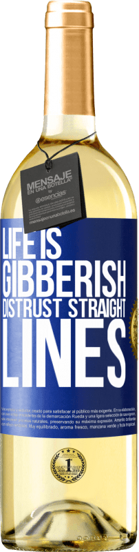 29,95 € | White Wine WHITE Edition Life is gibberish, distrust straight lines Blue Label. Customizable label Young wine Harvest 2024 Verdejo