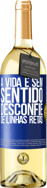 29,95 € | Vinho branco Edição WHITE A vida é sem sentido, desconfie de linhas retas Etiqueta Azul. Etiqueta personalizável Vinho jovem Colheita 2024 Verdejo