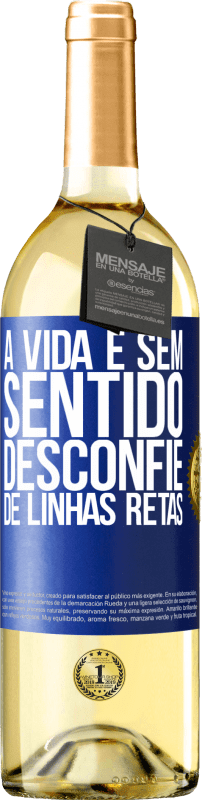 29,95 € | Vinho branco Edição WHITE A vida é sem sentido, desconfie de linhas retas Etiqueta Azul. Etiqueta personalizável Vinho jovem Colheita 2025 Verdejo