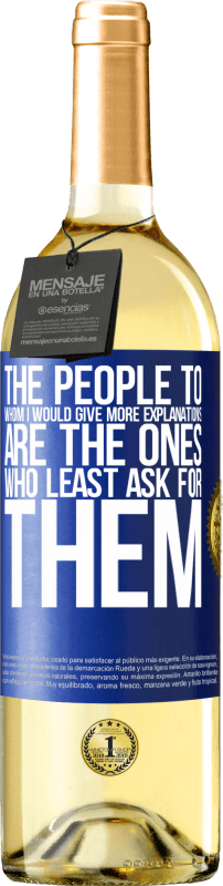 «The people to whom I would give more explanations are the ones who least ask for them» WHITE Edition