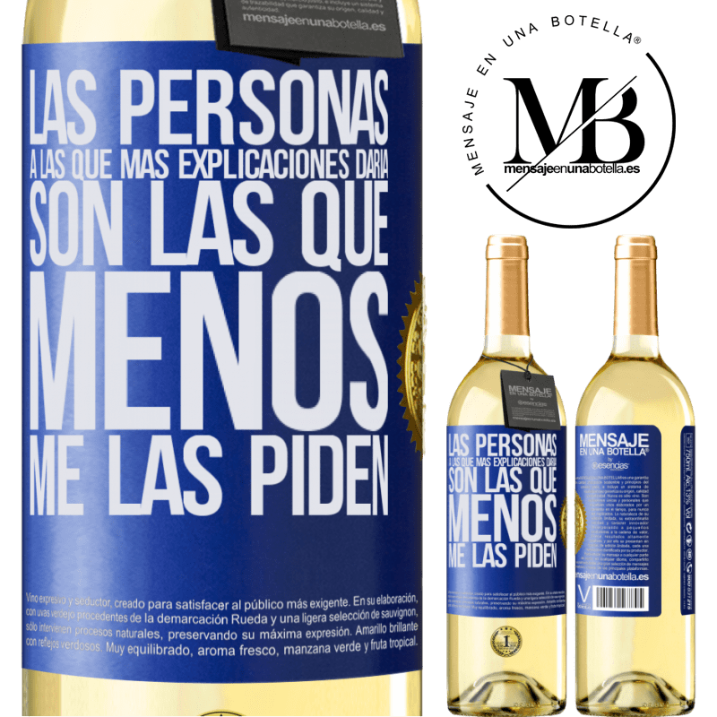 29,95 € Envío gratis | Vino Blanco Edición WHITE Las personas a las que más explicaciones daría son las que menos me las piden Etiqueta Azul. Etiqueta personalizable Vino joven Cosecha 2023 Verdejo