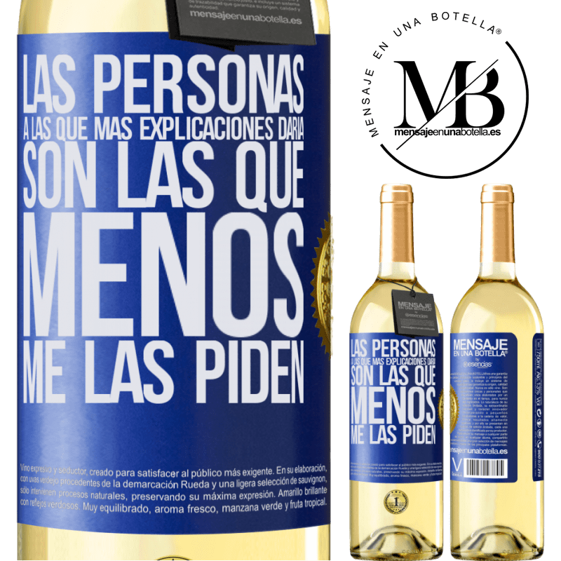 29,95 € Envío gratis | Vino Blanco Edición WHITE Las personas a las que más explicaciones daría son las que menos me las piden Etiqueta Azul. Etiqueta personalizable Vino joven Cosecha 2025 Verdejo