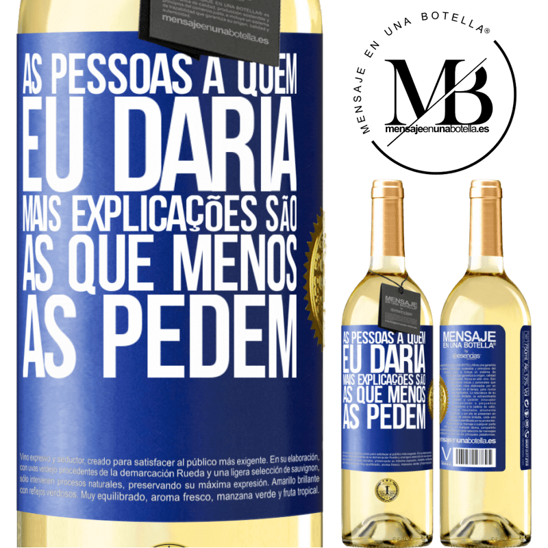 29,95 € Envio grátis | Vinho branco Edição WHITE As pessoas a quem eu daria mais explicações são as que menos as pedem Etiqueta Azul. Etiqueta personalizável Vinho jovem Colheita 2023 Verdejo