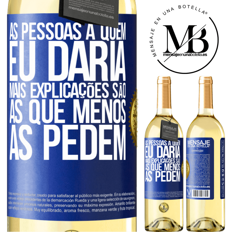 29,95 € Envio grátis | Vinho branco Edição WHITE As pessoas a quem eu daria mais explicações são as que menos as pedem Etiqueta Azul. Etiqueta personalizável Vinho jovem Colheita 2025 Verdejo