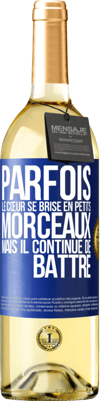 29,95 € | Vin blanc Édition WHITE Parfois, le cœur se brise en petits morceaux, mais il continue de battre Étiquette Bleue. Étiquette personnalisable Vin jeune Récolte 2024 Verdejo