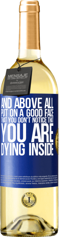 29,95 € Бесплатная доставка | Белое вино Издание WHITE И, прежде всего, наденьте хорошее лицо, чтобы вы не заметили, что вы умираете внутри Синяя метка. Настраиваемая этикетка Молодое вино Урожай 2025 Verdejo