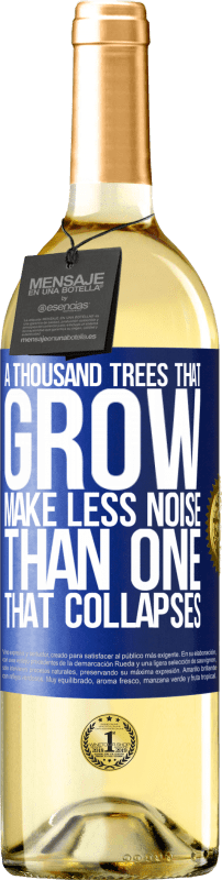 29,95 € Бесплатная доставка | Белое вино Издание WHITE Тысячи деревьев, которые растут, производят меньше шума, чем те, которые разрушаются Синяя метка. Настраиваемая этикетка Молодое вино Урожай 2023 Verdejo