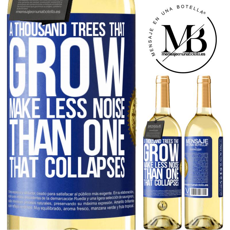 29,95 € Free Shipping | White Wine WHITE Edition A thousand trees that grow make less noise than one that collapses Blue Label. Customizable label Young wine Harvest 2022 Verdejo