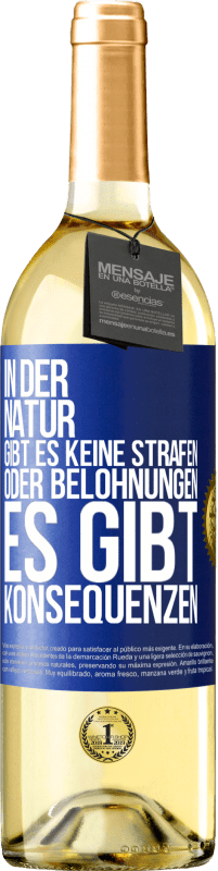 29,95 € | Weißwein WHITE Ausgabe In der Natur gibt es keine Strafen oder Belohnungen, es gibt Konsequenzen Blaue Markierung. Anpassbares Etikett Junger Wein Ernte 2023 Verdejo