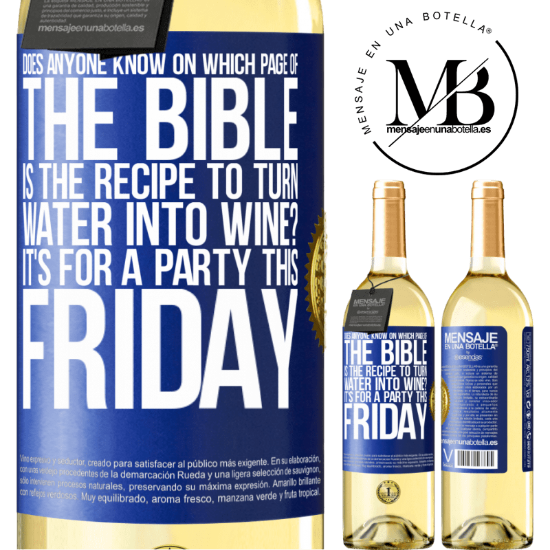 29,95 € Free Shipping | White Wine WHITE Edition Does anyone know on which page of the Bible is the recipe to turn water into wine? It's for a party this Friday Blue Label. Customizable label Young wine Harvest 2022 Verdejo
