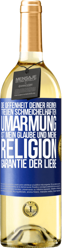 29,95 € | Weißwein WHITE Ausgabe Die Offenheit deiner reinen, treuen, schmeichelhaften Umarmung ist mein Glaube und meine Religion Garantie der Liebe Blaue Markierung. Anpassbares Etikett Junger Wein Ernte 2024 Verdejo