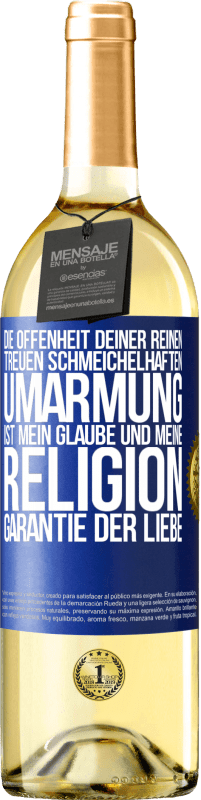 29,95 € | Weißwein WHITE Ausgabe Die Offenheit deiner reinen, treuen, schmeichelhaften Umarmung ist mein Glaube und meine Religion Garantie der Liebe Blaue Markierung. Anpassbares Etikett Junger Wein Ernte 2025 Verdejo