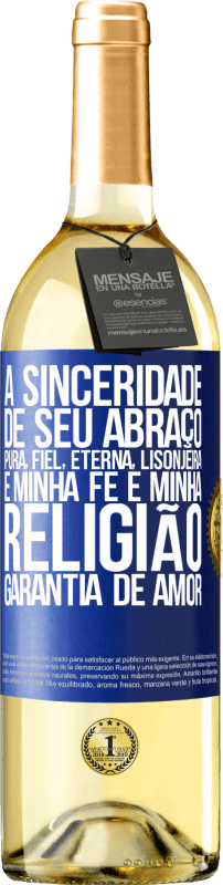 29,95 € | Vinho branco Edição WHITE A sinceridade de seu abraço, pura, fiel, eterna, lisonjeira, é minha fé e minha religião, garantia de amor Etiqueta Azul. Etiqueta personalizável Vinho jovem Colheita 2025 Verdejo