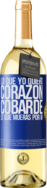 29,95 € Envío gratis | Vino Blanco Edición WHITE Lo que yo quiero, corazón cobarde, es que mueras por mí Etiqueta Azul. Etiqueta personalizable Vino joven Cosecha 2025 Verdejo