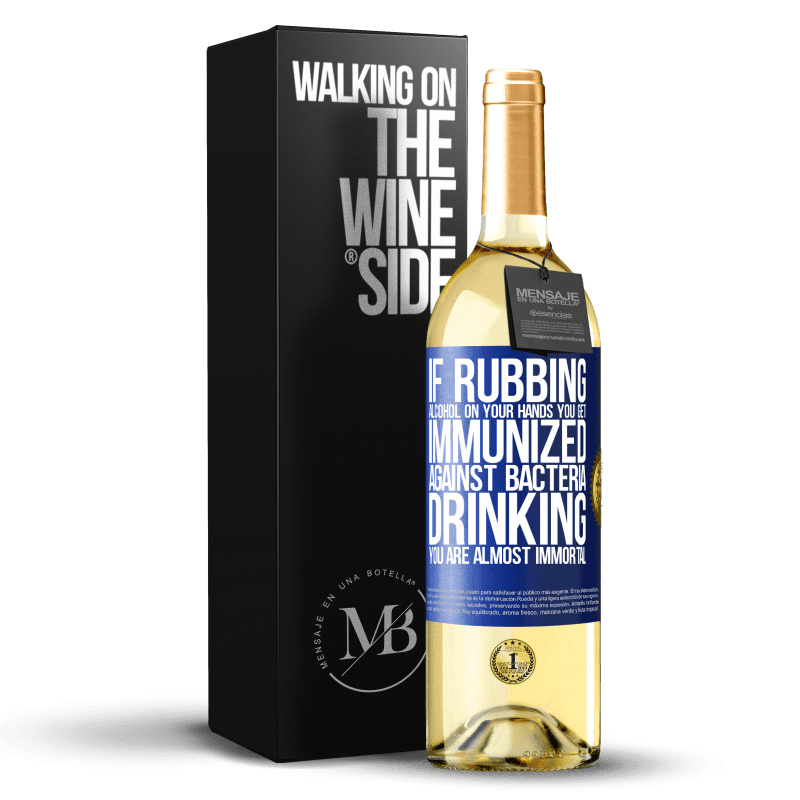 29,95 € Free Shipping | White Wine WHITE Edition If rubbing alcohol on your hands you get immunized against bacteria, drinking it is almost immortal Blue Label. Customizable label Young wine Harvest 2022 Verdejo