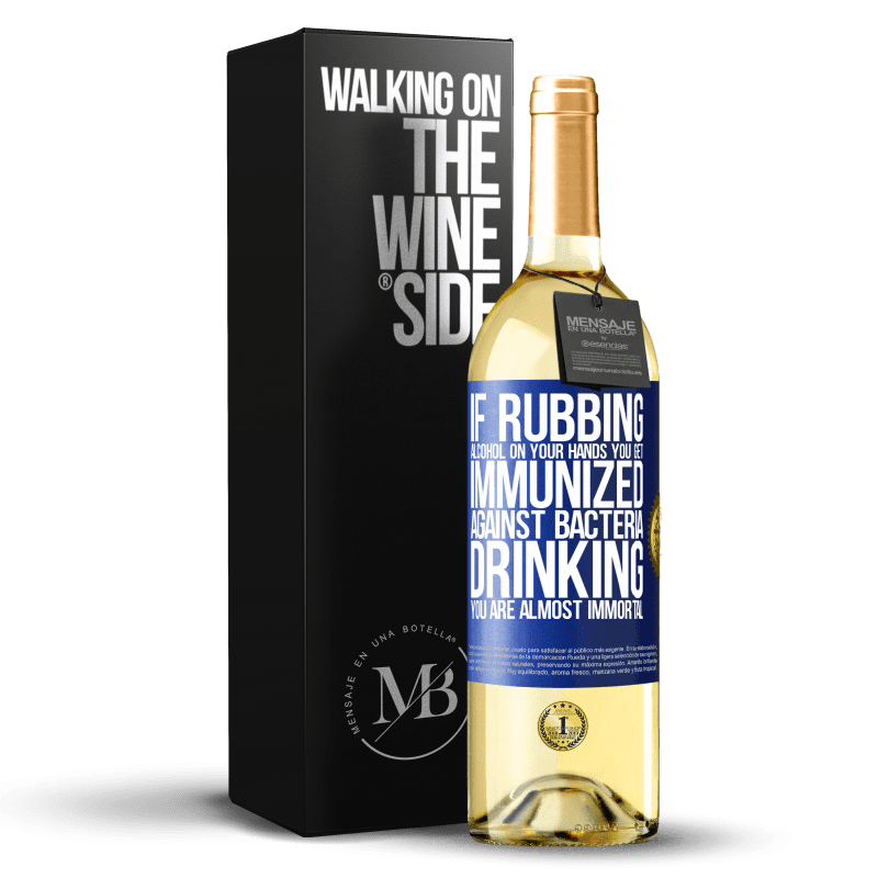 24,95 € Free Shipping | White Wine WHITE Edition If rubbing alcohol on your hands you get immunized against bacteria, drinking it is almost immortal Blue Label. Customizable label Young wine Harvest 2021 Verdejo