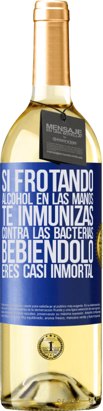 29,95 € | Vino Blanco Edición WHITE Si frotando alcohol en las manos te inmunizas contra las bacterias, bebiéndolo eres casi inmortal Etiqueta Azul. Etiqueta personalizable Vino joven Cosecha 2024 Verdejo