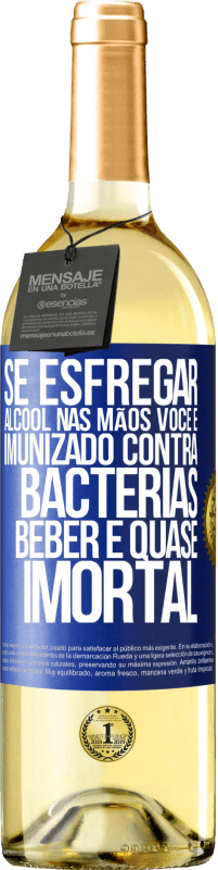 29,95 € | Vinho branco Edição WHITE Se esfregar álcool nas mãos, você é imunizado contra bactérias, beber é quase imortal Etiqueta Azul. Etiqueta personalizável Vinho jovem Colheita 2025 Verdejo