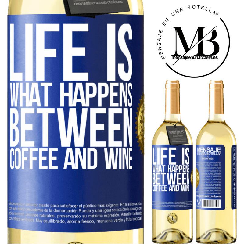 29,95 € Free Shipping | White Wine WHITE Edition Life is what happens between coffee and wine Blue Label. Customizable label Young wine Harvest 2022 Verdejo