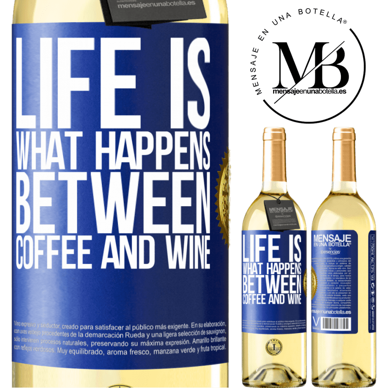 29,95 € Free Shipping | White Wine WHITE Edition Life is what happens between coffee and wine Blue Label. Customizable label Young wine Harvest 2024 Verdejo