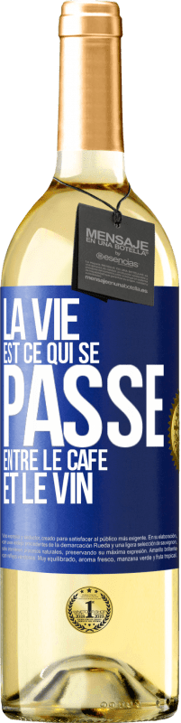 Envoi gratuit | Vin blanc Édition WHITE La vie est ce qui se passe entre le café et le vin Étiquette Bleue. Étiquette personnalisable Vin jeune Récolte 2023 Verdejo