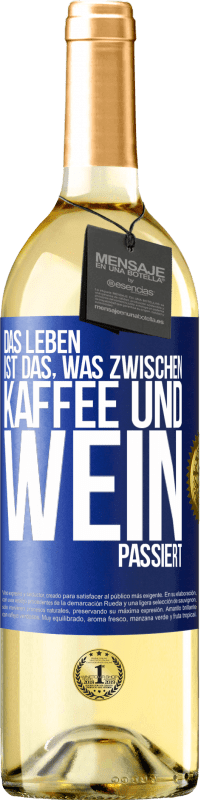 29,95 € | Weißwein WHITE Ausgabe Das Leben ist das, was zwischen Kaffee und Wein passiert Blaue Markierung. Anpassbares Etikett Junger Wein Ernte 2023 Verdejo