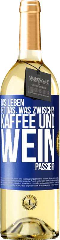 29,95 € | Weißwein WHITE Ausgabe Das Leben ist das, was zwischen Kaffee und Wein passiert Blaue Markierung. Anpassbares Etikett Junger Wein Ernte 2024 Verdejo