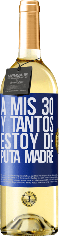 29,95 € | Vino Blanco Edición WHITE A mis 30 y tantos, estoy de puta madre Etiqueta Azul. Etiqueta personalizable Vino joven Cosecha 2024 Verdejo