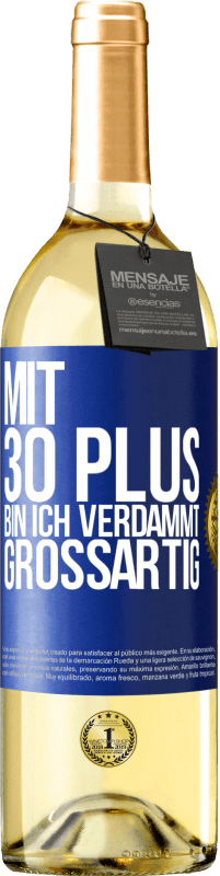 29,95 € | Weißwein WHITE Ausgabe Mit 30 plus bin ich verdammt großartig Blaue Markierung. Anpassbares Etikett Junger Wein Ernte 2024 Verdejo