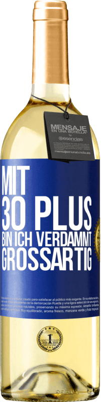 29,95 € | Weißwein WHITE Ausgabe Mit 30 plus bin ich verdammt großartig Blaue Markierung. Anpassbares Etikett Junger Wein Ernte 2025 Verdejo
