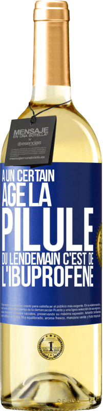 29,95 € | Vin blanc Édition WHITE À un certain âge la pilule du lendemain c'est de l'ibuprofène Étiquette Bleue. Étiquette personnalisable Vin jeune Récolte 2025 Verdejo