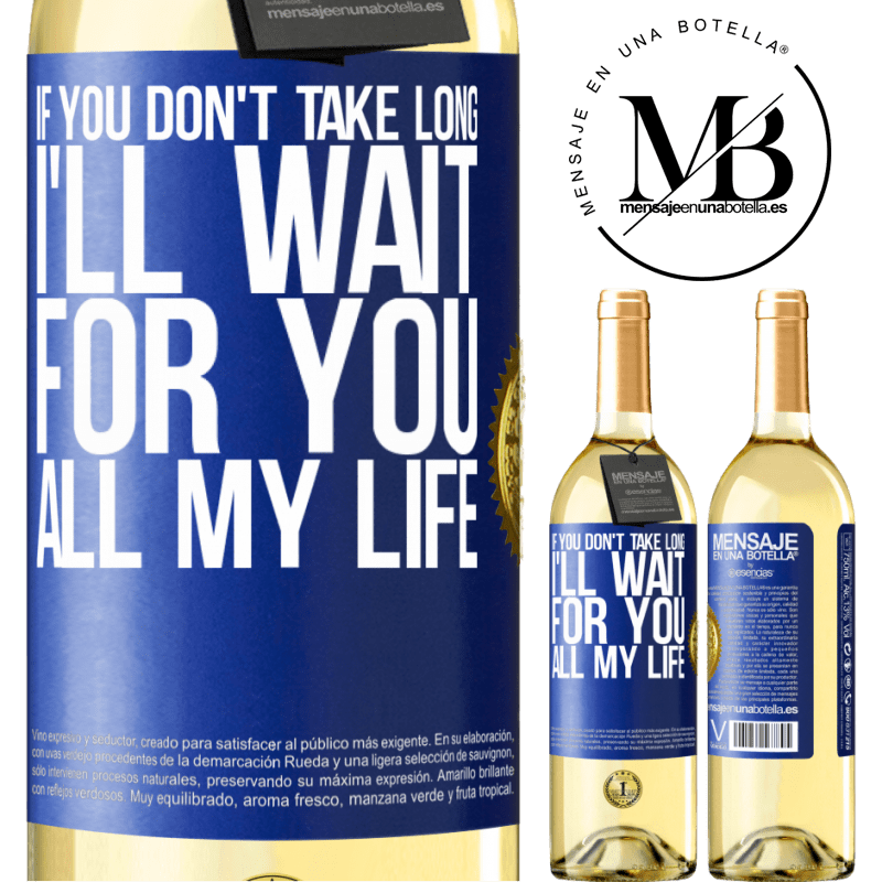 29,95 € Free Shipping | White Wine WHITE Edition If you don't take long, I'll wait for you all my life Blue Label. Customizable label Young wine Harvest 2023 Verdejo