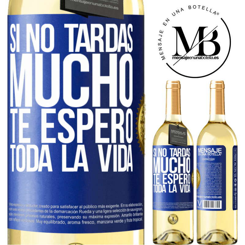 29,95 € Envío gratis | Vino Blanco Edición WHITE Si no tardas mucho te espero toda la vida Etiqueta Azul. Etiqueta personalizable Vino joven Cosecha 2023 Verdejo