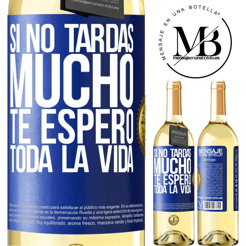 29,95 € Envío gratis | Vino Blanco Edición WHITE Si no tardas mucho te espero toda la vida Etiqueta Azul. Etiqueta personalizable Vino joven Cosecha 2025 Verdejo