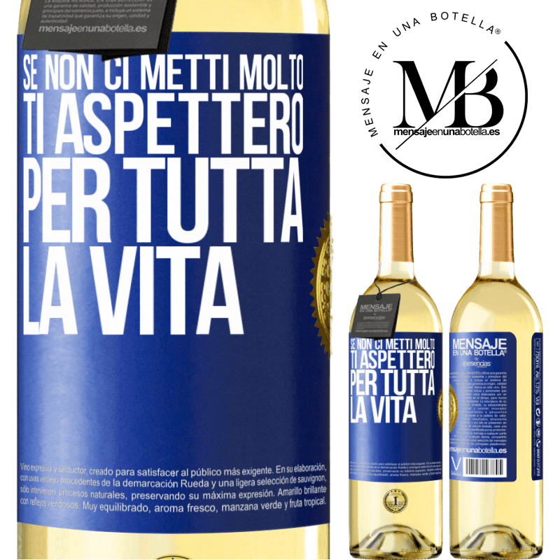 29,95 € Spedizione Gratuita | Vino bianco Edizione WHITE Se non ci metti molto, ti aspetterò per tutta la vita Etichetta Blu. Etichetta personalizzabile Vino giovane Raccogliere 2023 Verdejo