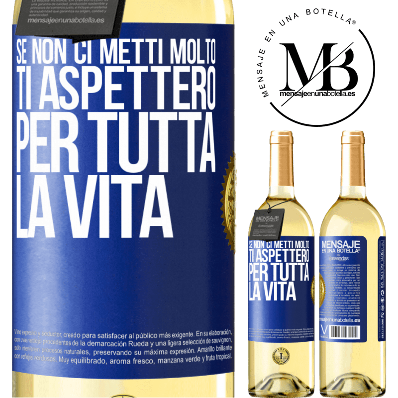 29,95 € Spedizione Gratuita | Vino bianco Edizione WHITE Se non ci metti molto, ti aspetterò per tutta la vita Etichetta Blu. Etichetta personalizzabile Vino giovane Raccogliere 2025 Verdejo