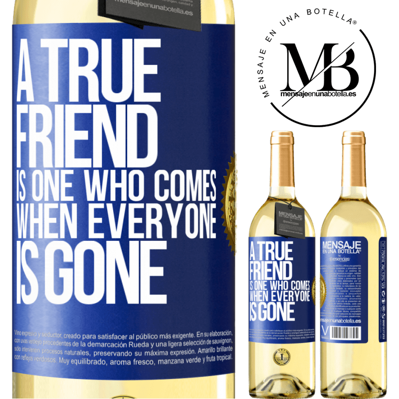 29,95 € Free Shipping | White Wine WHITE Edition A true friend is one who comes when everyone is gone Blue Label. Customizable label Young wine Harvest 2022 Verdejo