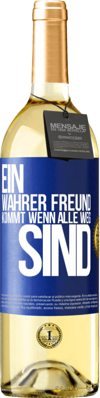 Kostenloser Versand | Weißwein WHITE Ausgabe Ein wahrer Freund kommt wenn alle weg sind Blaue Markierung. Anpassbares Etikett Junger Wein Ernte 2023 Verdejo