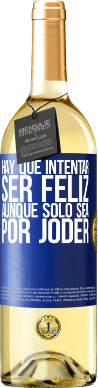 29,95 € | Vino Blanco Edición WHITE Hay que intentar ser feliz, aunque sólo sea por joder Etiqueta Azul. Etiqueta personalizable Vino joven Cosecha 2023 Verdejo