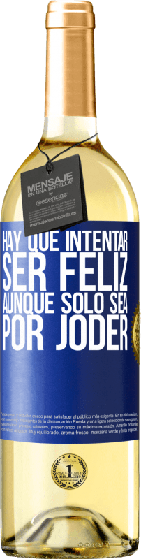 29,95 € | Vino Blanco Edición WHITE Hay que intentar ser feliz, aunque sólo sea por joder Etiqueta Azul. Etiqueta personalizable Vino joven Cosecha 2025 Verdejo