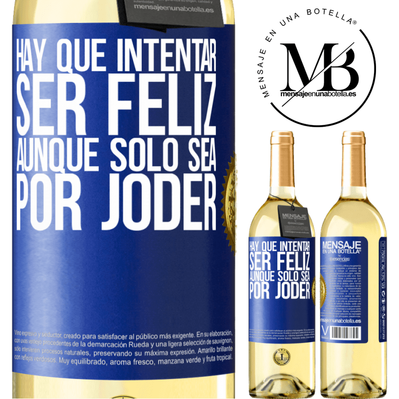29,95 € Envío gratis | Vino Blanco Edición WHITE Hay que intentar ser feliz, aunque sólo sea por joder Etiqueta Azul. Etiqueta personalizable Vino joven Cosecha 2024 Verdejo