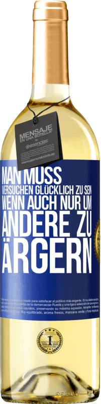 29,95 € | Weißwein WHITE Ausgabe Man muss versuchen glücklich zu sein, wenn auch nur um andere zu ärgern Blaue Markierung. Anpassbares Etikett Junger Wein Ernte 2025 Verdejo
