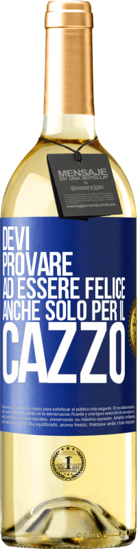 29,95 € | Vino bianco Edizione WHITE Devi provare ad essere felice, anche solo per il cazzo Etichetta Blu. Etichetta personalizzabile Vino giovane Raccogliere 2024 Verdejo