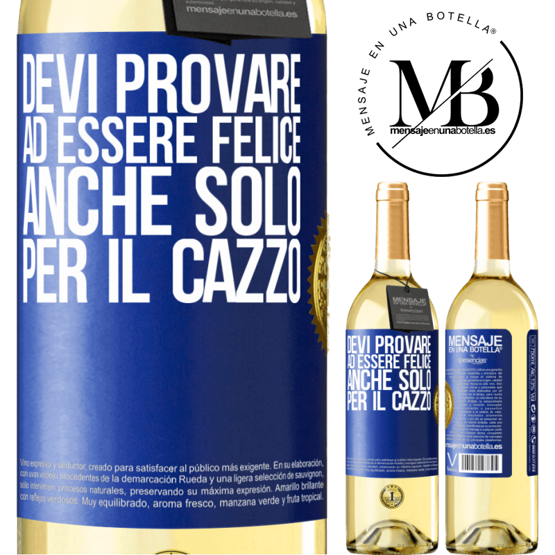 29,95 € Spedizione Gratuita | Vino bianco Edizione WHITE Devi provare ad essere felice, anche solo per il cazzo Etichetta Blu. Etichetta personalizzabile Vino giovane Raccogliere 2024 Verdejo