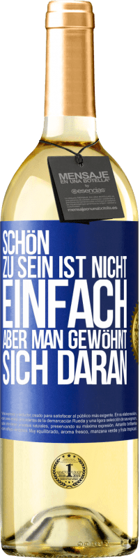 29,95 € | Weißwein WHITE Ausgabe Schön zu sein ist nicht einfach, aber man gewöhnt sich daran Blaue Markierung. Anpassbares Etikett Junger Wein Ernte 2023 Verdejo