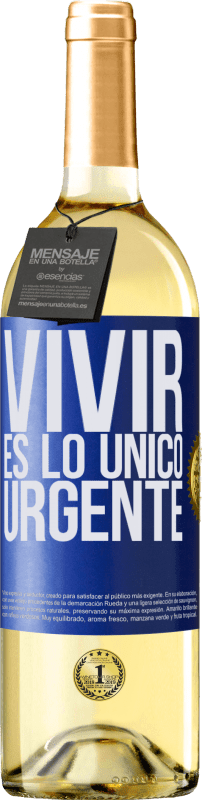 «Vivir es lo único urgente» Edición WHITE