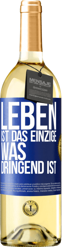 29,95 € | Weißwein WHITE Ausgabe Leben ist das Einzige, was dringend ist Blaue Markierung. Anpassbares Etikett Junger Wein Ernte 2023 Verdejo