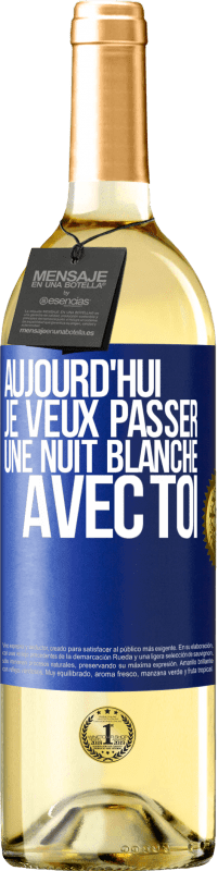 29,95 € Envoi gratuit | Vin blanc Édition WHITE Aujourd'hui je veux passer une nuit blanche avec toi Étiquette Bleue. Étiquette personnalisable Vin jeune Récolte 2024 Verdejo