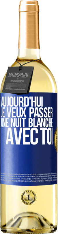 29,95 € Envoi gratuit | Vin blanc Édition WHITE Aujourd'hui je veux passer une nuit blanche avec toi Étiquette Bleue. Étiquette personnalisable Vin jeune Récolte 2025 Verdejo