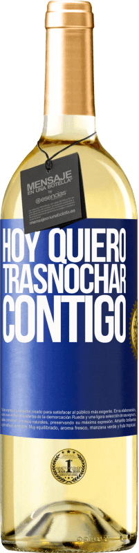 «Hoy quiero trasnochar contigo» Edición WHITE